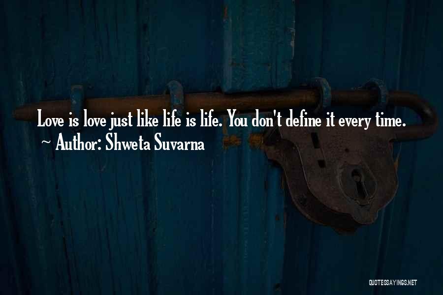 Life Define Quotes By Shweta Suvarna