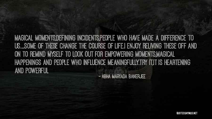 Life Defining Moments Quotes By Abha Maryada Banerjee