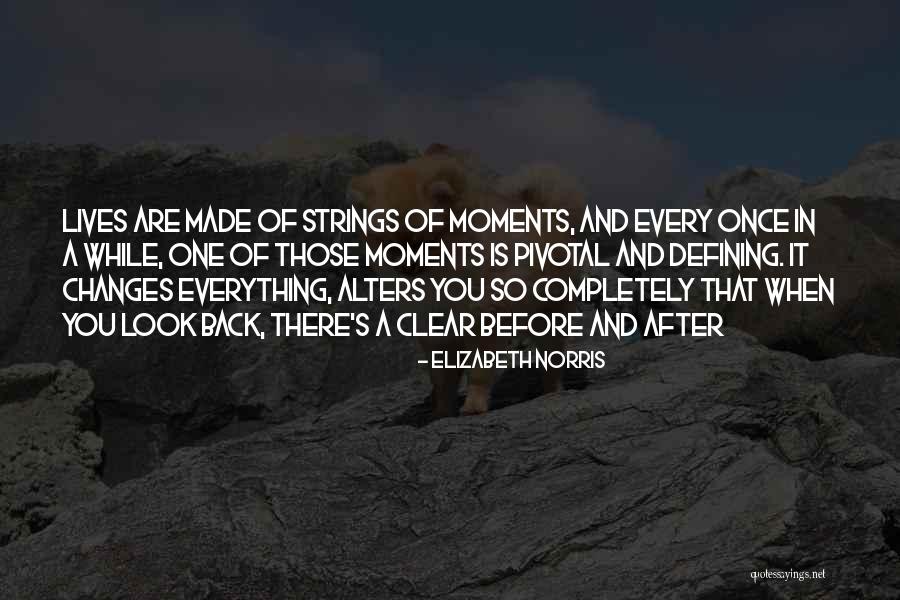 Life Defining Moments Quotes By Elizabeth Norris