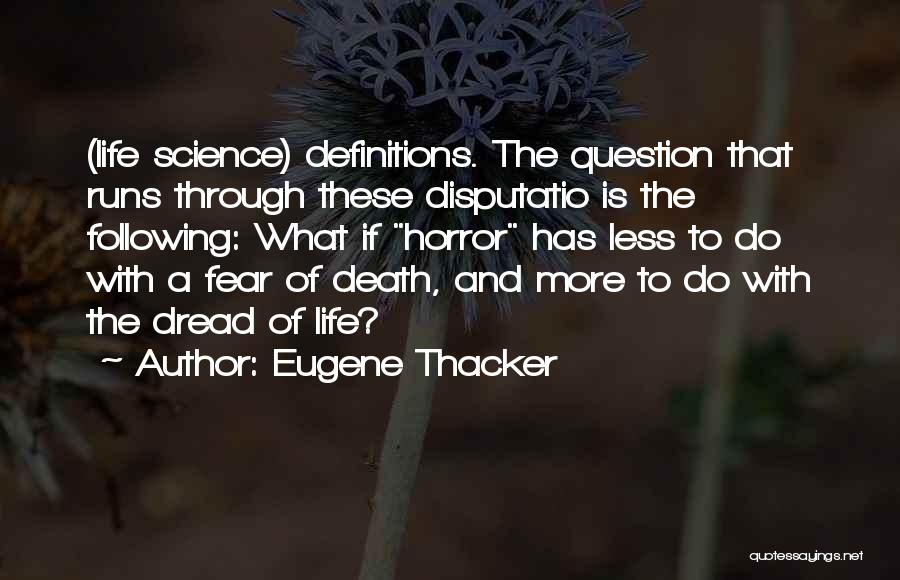 Life Definitions Quotes By Eugene Thacker