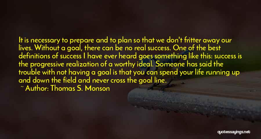 Life Definitions Quotes By Thomas S. Monson