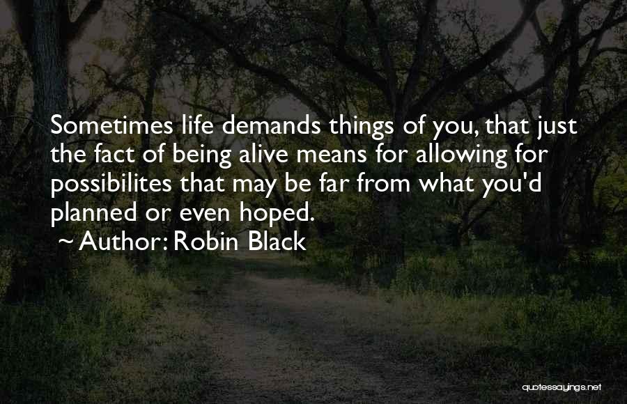 Life Demands Quotes By Robin Black
