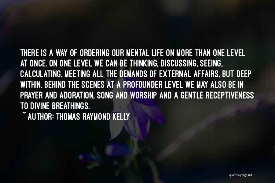 Life Demands Quotes By Thomas Raymond Kelly
