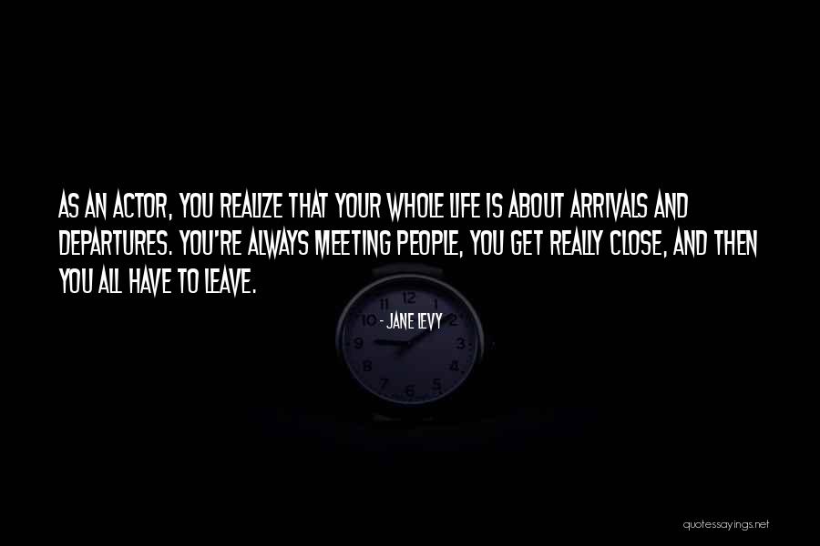 Life Departure Quotes By Jane Levy Life Departure Quotes By Jane Levy