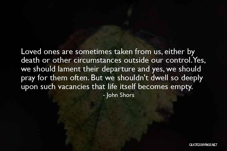 Life Departure Quotes By John Shors Life Departure Quotes By John Shors