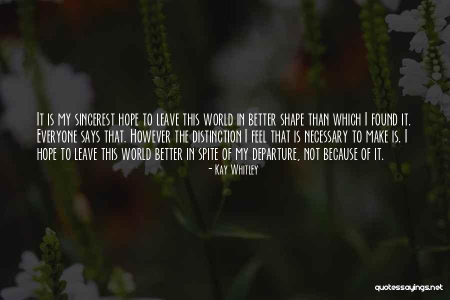 Life Departure Quotes By Kay Whitley Life Departure Quotes By Kay Whitley