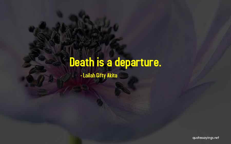 Life Departure Quotes By Lailah Gifty Akita Life Departure Quotes By Lailah Gifty Akita