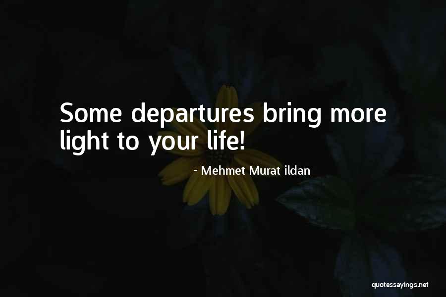 Life Departure Quotes By Mehmet Murat Ildan Life Departure Quotes By Mehmet Murat Ildan