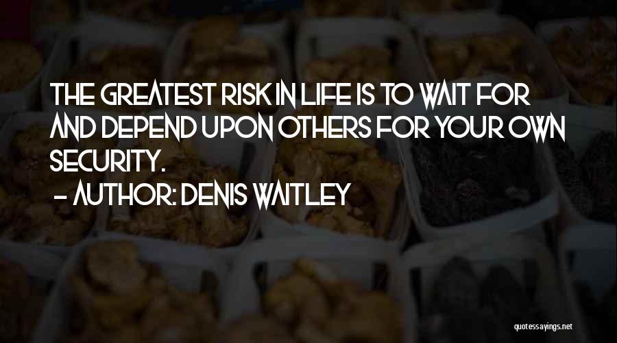 Life Depend Quotes By Denis Waitley