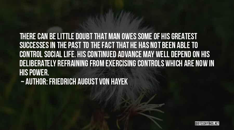 Life Depend Quotes By Friedrich August Von Hayek