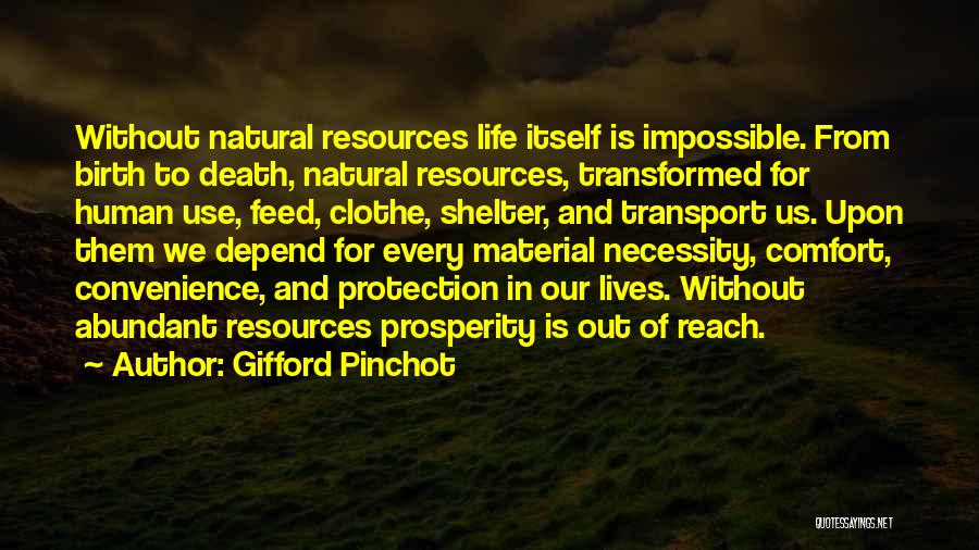 Life Depend Quotes By Gifford Pinchot