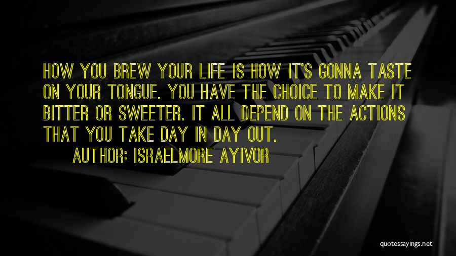 Life Depend Quotes By Israelmore Ayivor