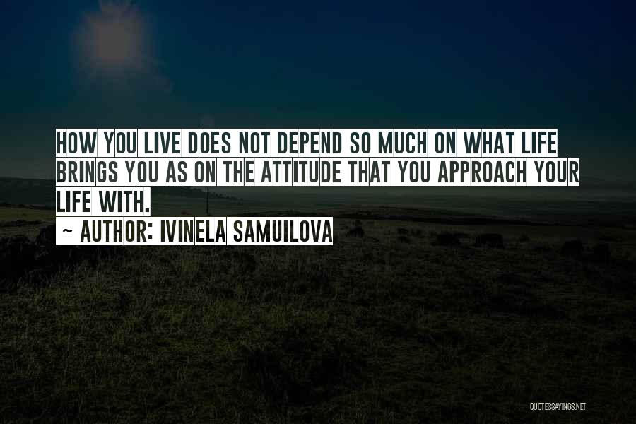 Life Depend Quotes By Ivinela Samuilova
