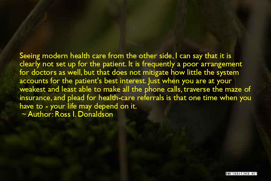 Life Depend Quotes By Ross I. Donaldson