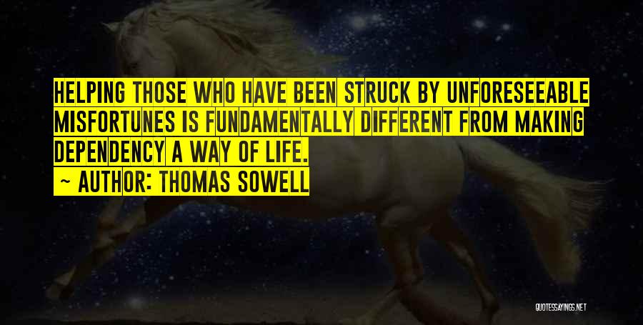 Life Dependency Quotes By Thomas Sowell