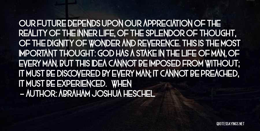 Life Depends Quotes By Abraham Joshua Heschel