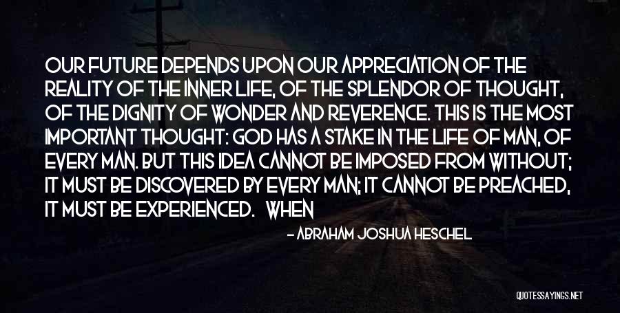 Life Depends Quotes By Abraham Joshua Heschel