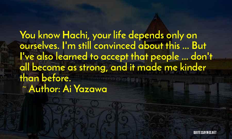 Life Depends Quotes By Ai Yazawa