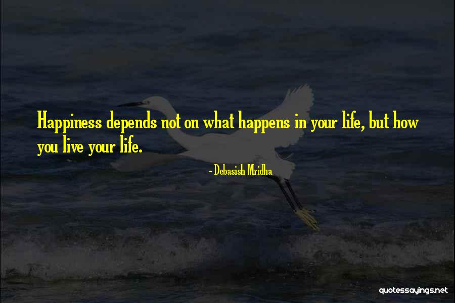 Life Depends Quotes By Debasish Mridha