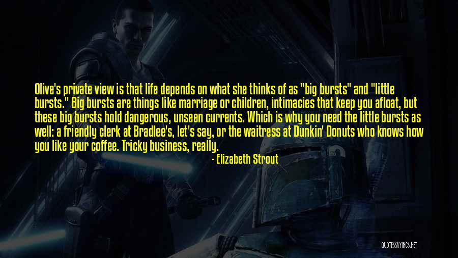 Life Depends Quotes By Elizabeth Strout