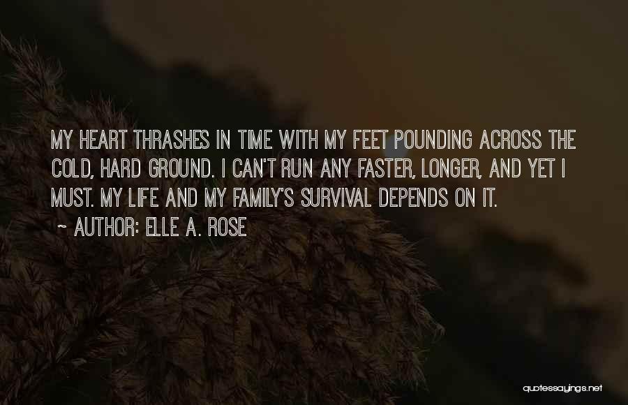 Life Depends Quotes By Elle A. Rose