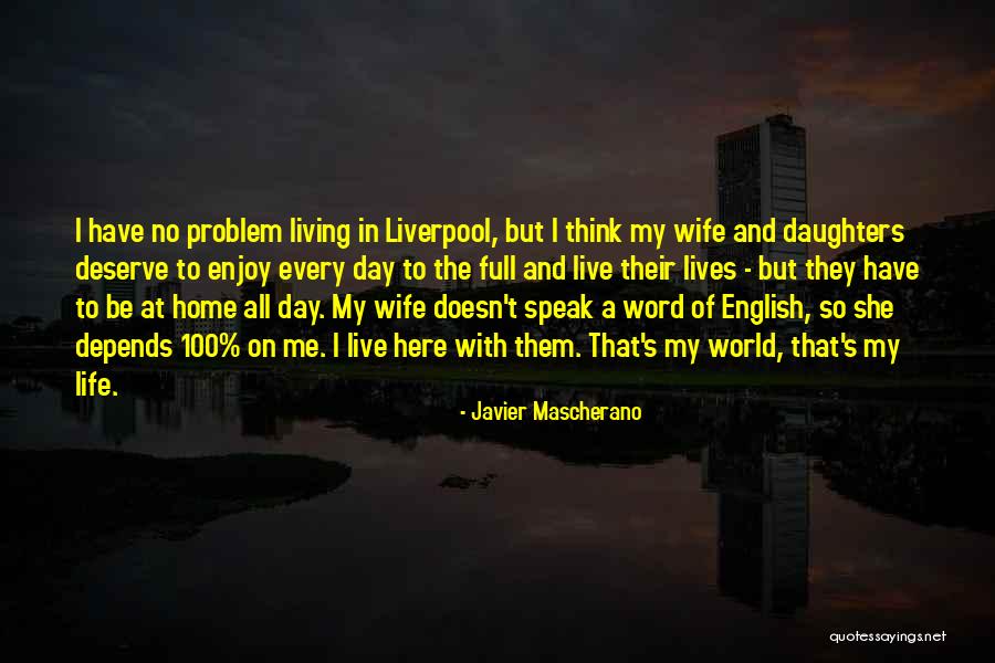 Life Depends Quotes By Javier Mascherano