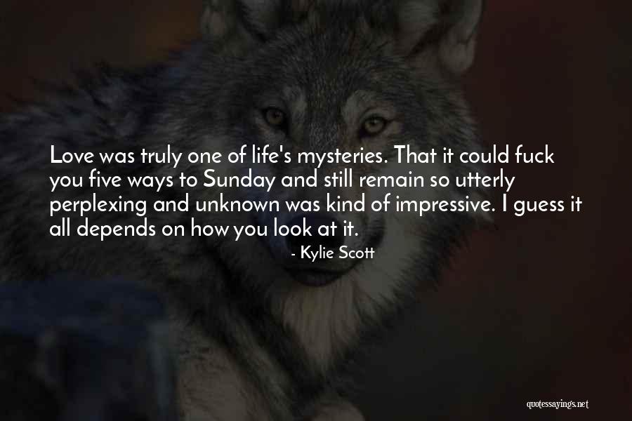 Life Depends Quotes By Kylie Scott