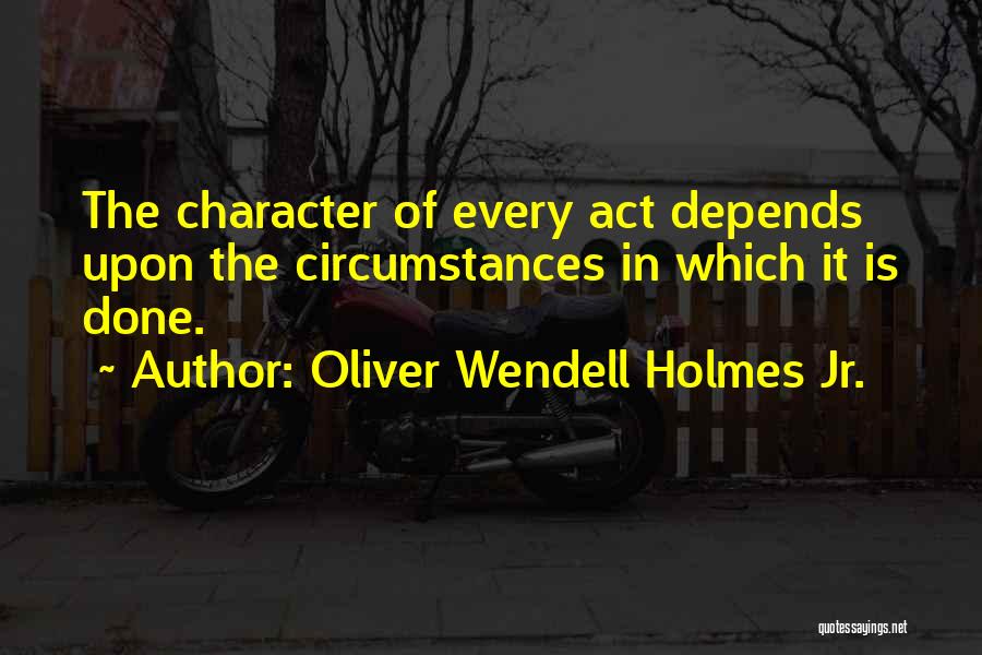 Life Depends Quotes By Oliver Wendell Holmes Jr.