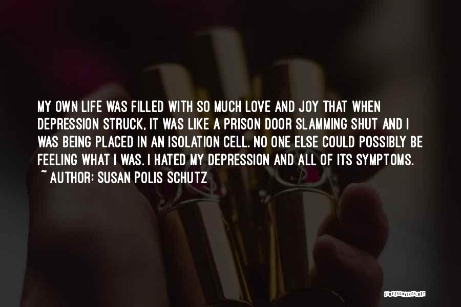 Life Depression Quotes By Susan Polis Schutz