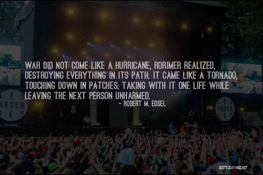Life Destroying Quotes By Robert M. Edsel Life Destroying Quotes By Robert M. Edsel