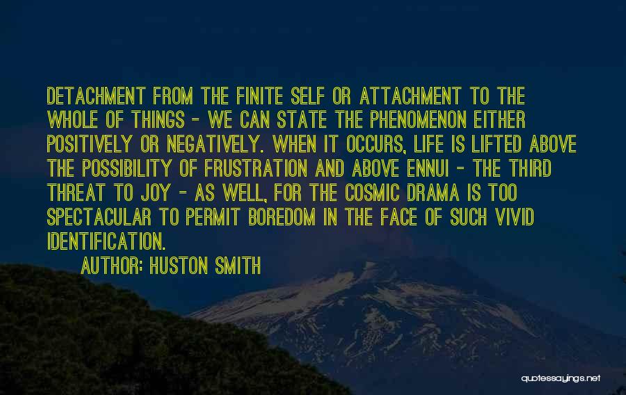 Life Detachment Quotes By Huston Smith