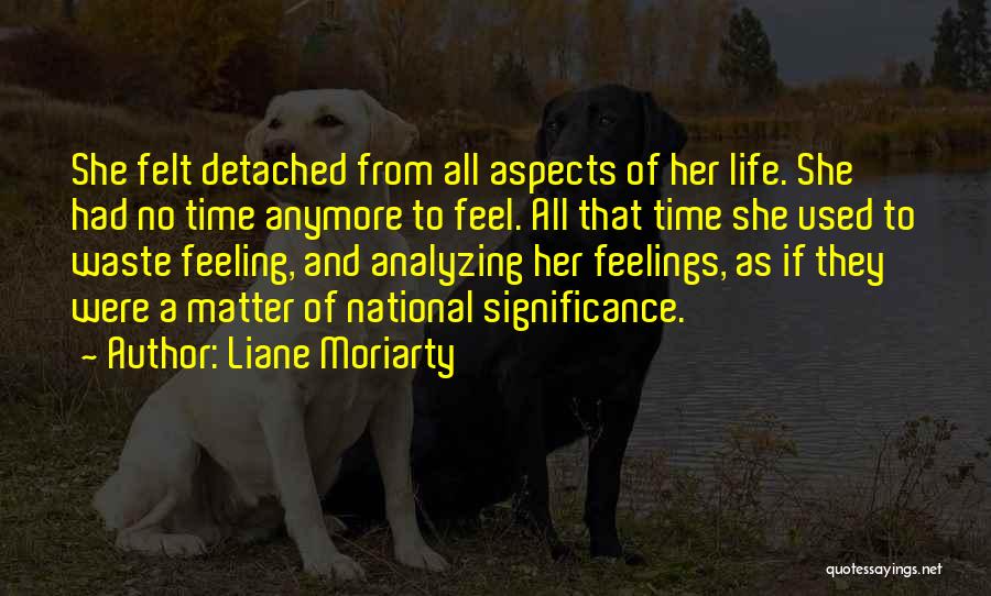 Life Detachment Quotes By Liane Moriarty