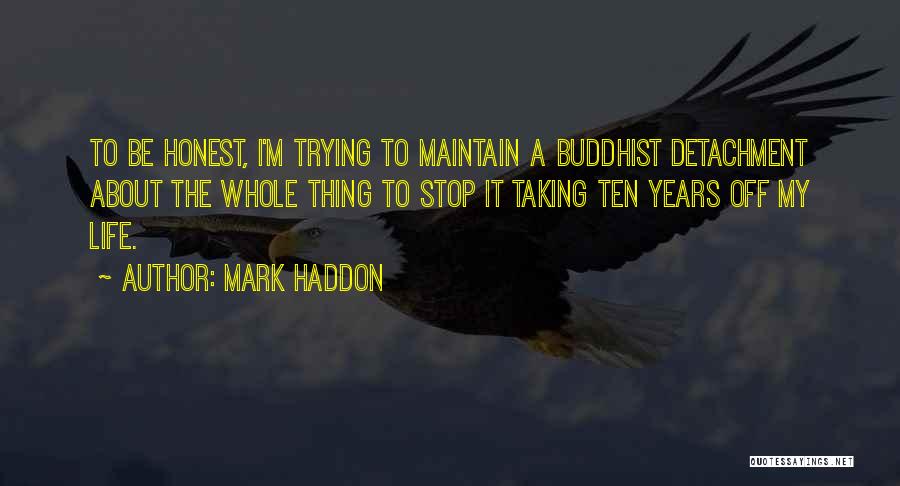 Life Detachment Quotes By Mark Haddon