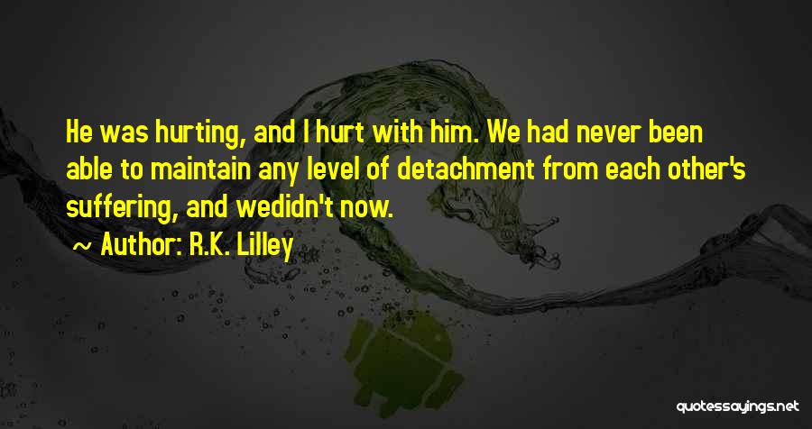 Life Detachment Quotes By R.K. Lilley