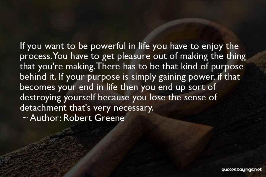 Life Detachment Quotes By Robert Greene