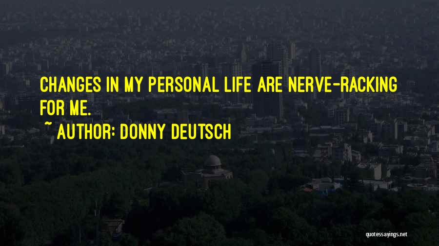 Life Deutsch Quotes By Donny Deutsch