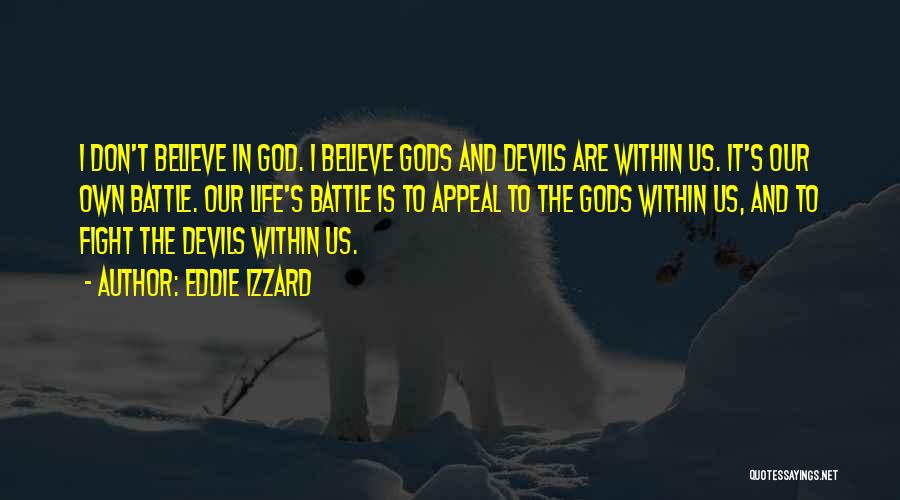 Life Devils Quotes By Eddie Izzard
