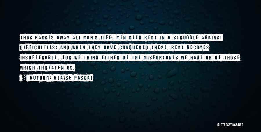 Life Difficulties Quotes By Blaise Pascal