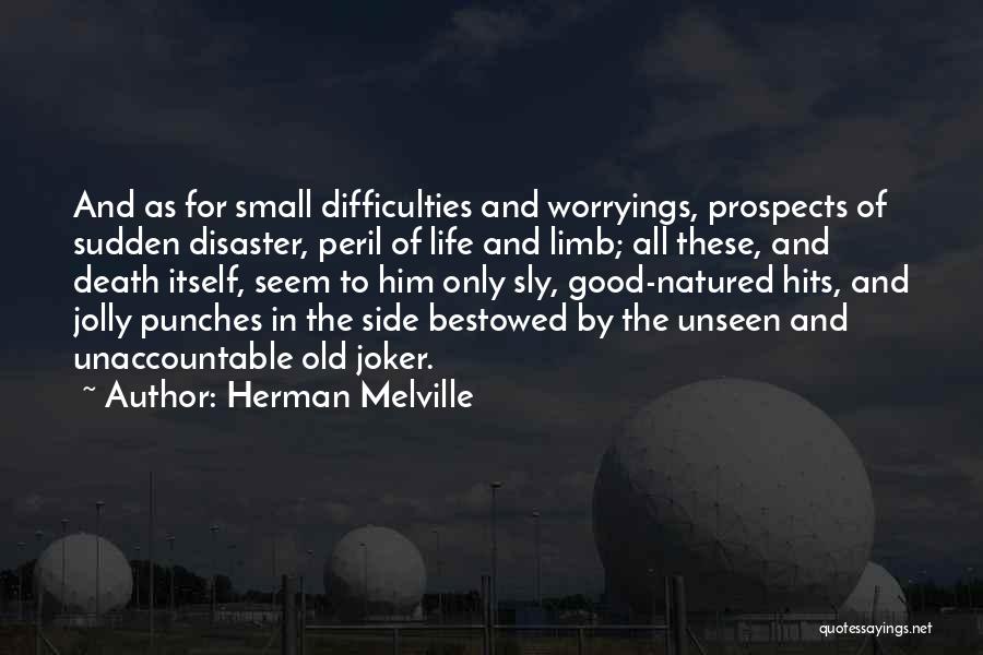 Life Difficulties Quotes By Herman Melville