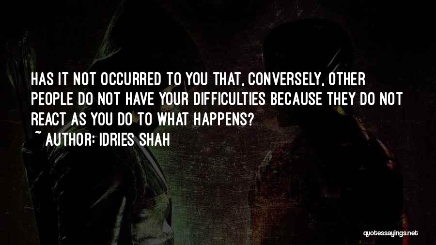 Life Difficulties Quotes By Idries Shah