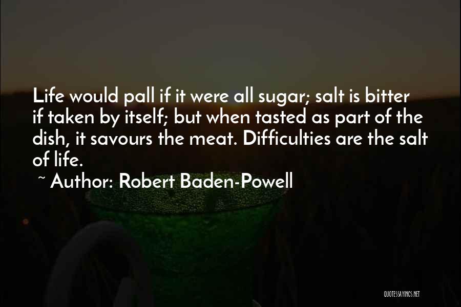 Life Difficulties Quotes By Robert Baden-Powell