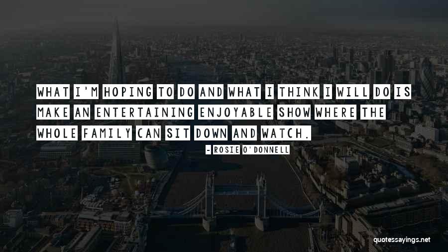 Life Dionysus Quotes By Rosie O'Donnell Life Dionysus Quotes By Rosie O'Donnell
