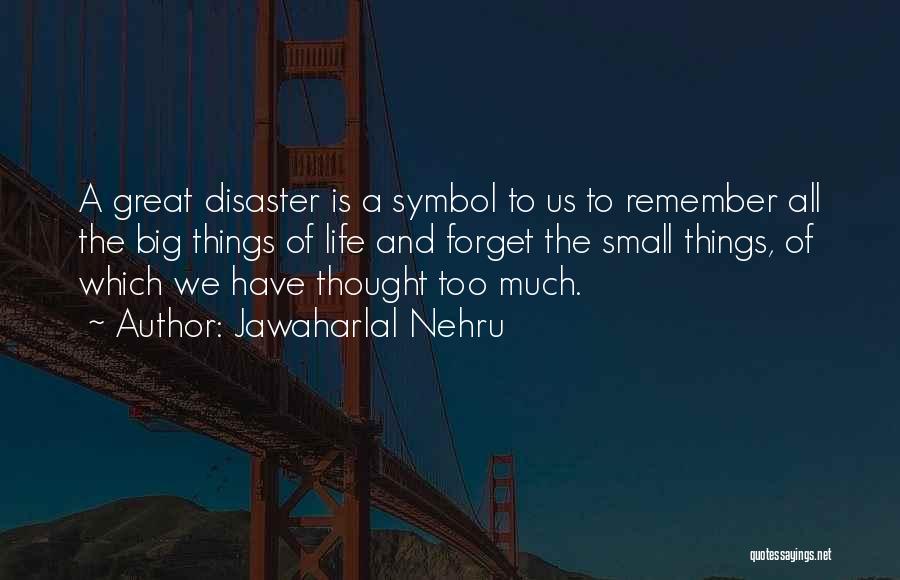 Life Disaster Quotes By Jawaharlal Nehru