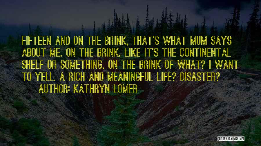 Life Disaster Quotes By Kathryn Lomer