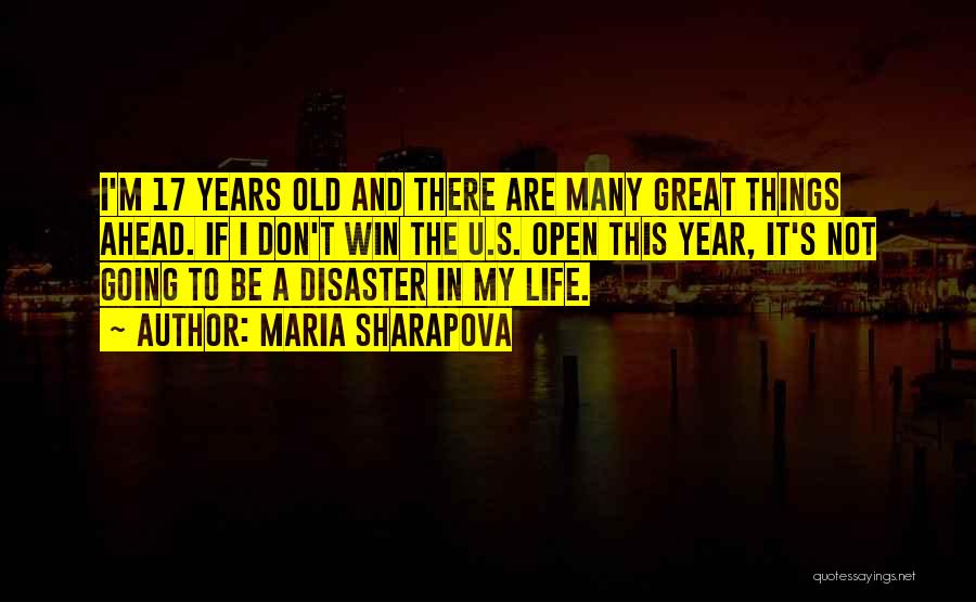 Life Disaster Quotes By Maria Sharapova