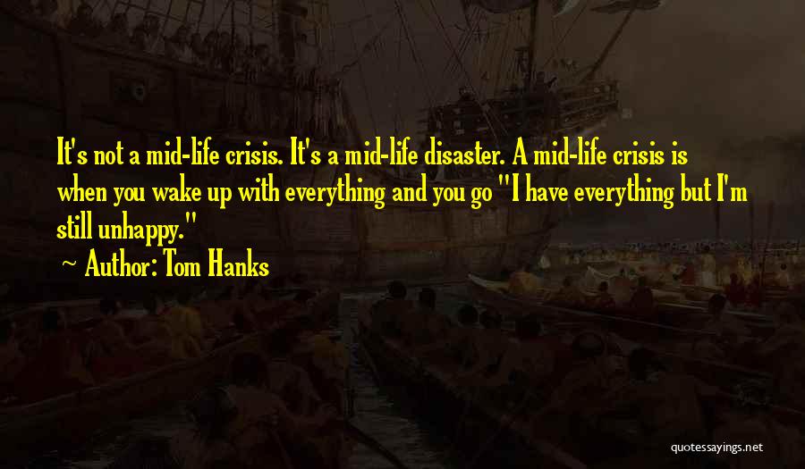 Life Disaster Quotes By Tom Hanks