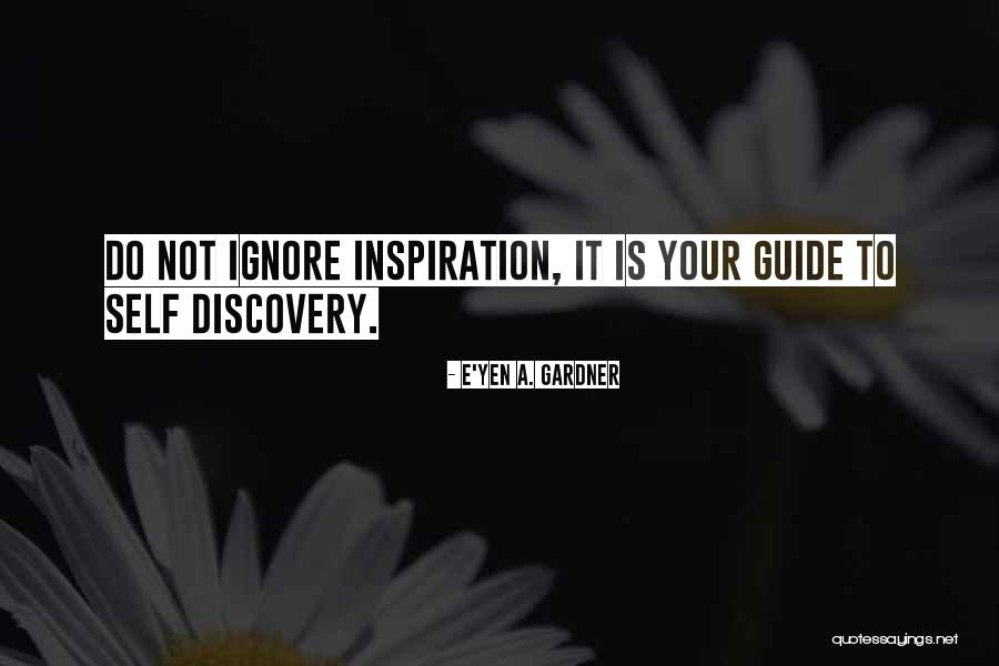 Life Discovery Quotes By E'yen A. Gardner