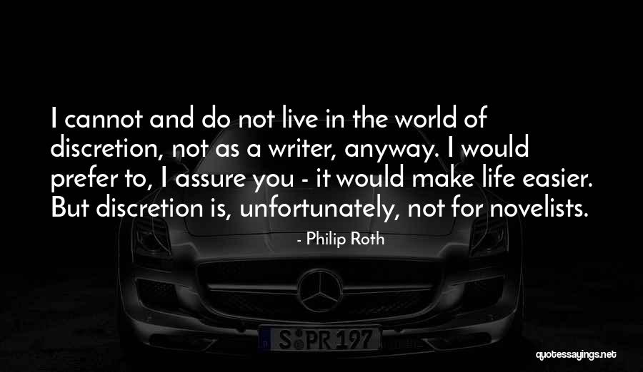 Life Discretion Quotes By Philip Roth Life Discretion Quotes By Philip Roth