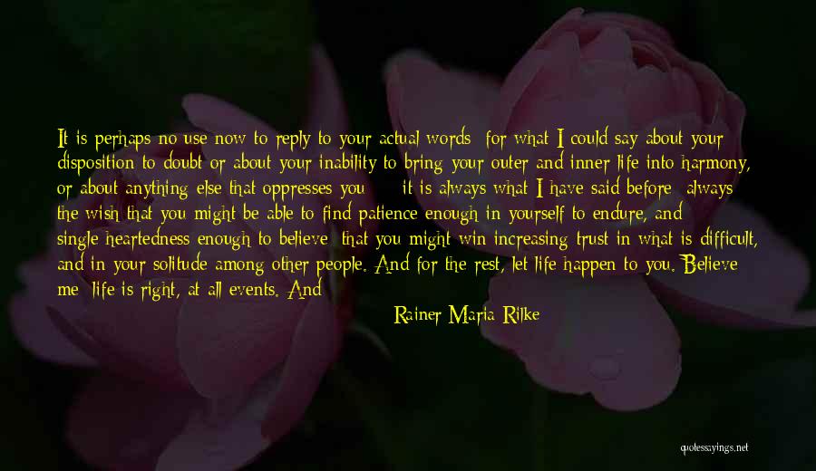 Life Disposition Quotes By Rainer Maria Rilke Life Disposition Quotes By Rainer Maria Rilke