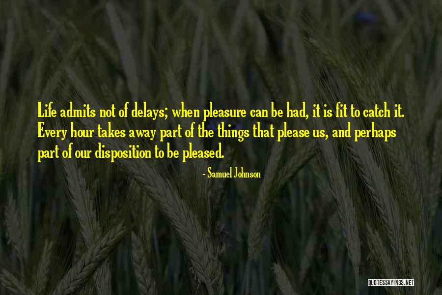Life Disposition Quotes By Samuel Johnson Life Disposition Quotes By Samuel Johnson